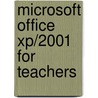 Microsoft Office Xp/2001 For Teachers door Margaret D. Roblyer
