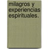 Milagros y experiencias espirituales. door Caridad Oramas