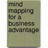 Mind Mapping For A Business Advantage by Richard Evans