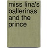 Miss Lina's Ballerinas and the Prince door Grace Maccarone