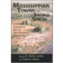 Mississippian Towns And Sacred Spaces