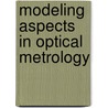 Modeling Aspects In Optical Metrology door Harald Bosse