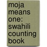 Moja Means One: Swahili Counting Book door Muriel L. Feelings