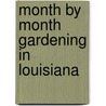 Month by Month Gardening in Louisiana door Dan Gill