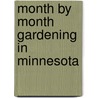 Month by Month Gardening in Minnesota door Melinda Myers