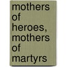 Mothers Of Heroes, Mothers Of Martyrs door Suzanne Evans