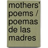 Mothers' Poems / Poemas De Las Madres by Gabriela Mistral