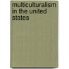 Multiculturalism In The United States door Lorman A. Ratner