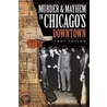 Murder & Mayhem in Chicago's Downtown door Troy Taylor