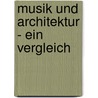 Musik Und Architektur - Ein Vergleich door Christian Z. Mller