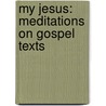 My Jesus: Meditations On Gospel Texts door Louis Simon