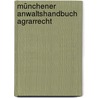 Münchener Anwaltshandbuch Agrarrecht by Matthias Dombert