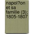 Napol?On Et Sa Famille (3); 1805-1807