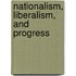 Nationalism, Liberalism, And Progress