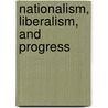 Nationalism, Liberalism, And Progress door Ernst B. Haas