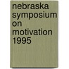 Nebraska Symposium On Motivation 1995 door Nebraska Symposium