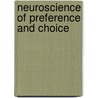 Neuroscience Of Preference And Choice door Tali Sharot