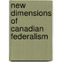 New Dimensions Of Canadian Federalism