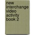 New Interchange Video Activity Book 2