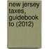 New Jersey Taxes, Guidebook To (2012)