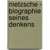 Nietzsche - Biographie Seines Denkens door Rüdiger Safranski