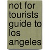 Not For Tourists Guide To Los Angeles door Jacob Harper