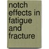 Notch Effects In Fatigue And Fracture