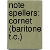 Note Spellers: Cornet (Baritone T.C.) door Fred Weber