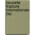 Nouvelle Fracture Internationale (La)