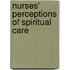 Nurses' Perceptions Of Spiritual Care