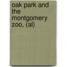 Oak Park And The Montgomery Zoo, (al) by Unknown