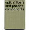 Optical Fibers And Passive Components door Steven Shen