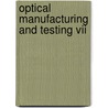 Optical Manufacturing And Testing Vii door Oliver W. Faehnle