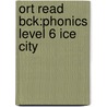 Ort Read Bck:phonics Level 6 Ice City by Roderick Hunt