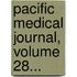 Pacific Medical Journal, Volume 28...