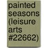 Painted Seasons (Leisure Arts #22662)
