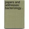 Papers And Addresses: Bacteriology... door William Henry Welch