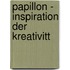 Papillon - Inspiration Der Kreativitt