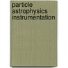 Particle Astrophysics Instrumentation by Peter W. Gorham