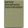 Particle Astrophysics Instrumentation door Peter W. Gorham