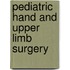 Pediatric Hand And Upper Limb Surgery