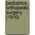 Pediatrics, Orthopedic Surgery (1910)