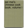 Pei Mei's Chinese Cook Book, Volume I by Peimei Fu