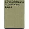 Personalplanung In Theorie Und Praxis door Stefan Schwarz