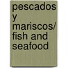 Pescados Y Mariscos/ Fish and Seafood by Clara E. Serrano Perez