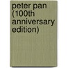 Peter Pan (100Th Anniversary Edition) by James Matthew Barrie