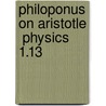 Philoponus On Aristotle  Physics 1.13 by Christine Osborne