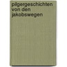 Pilgergeschichten von den Jakobswegen by Raimund Joos