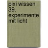 Pixi Wissen 39. Experimente mit Licht door Cordula Thörner