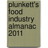 Plunkett's Food Industry Almanac 2011 door Jack W. Plunkett